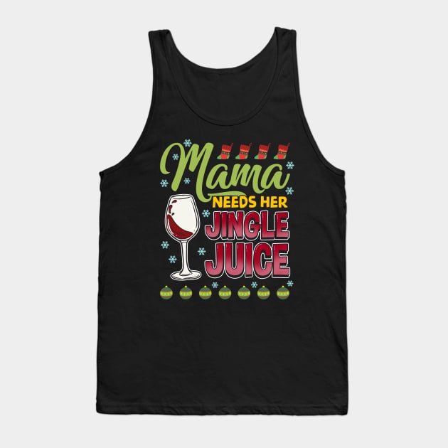 Mama Needs Her Jingle Juice Christmas Wine Tank Top by guitar75